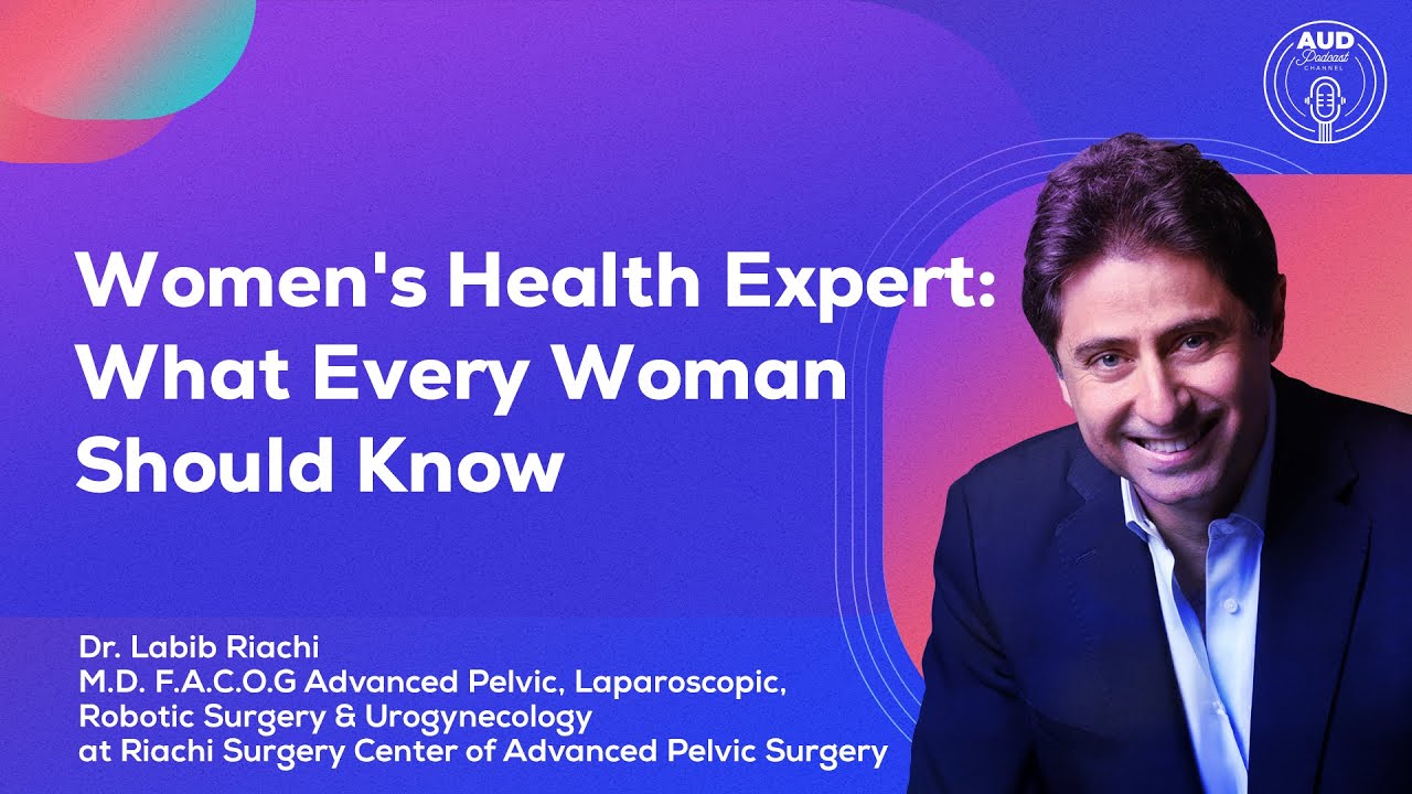 Women’s Health Expert: What EVERY Woman Should Know | Dr. Labib Riachi