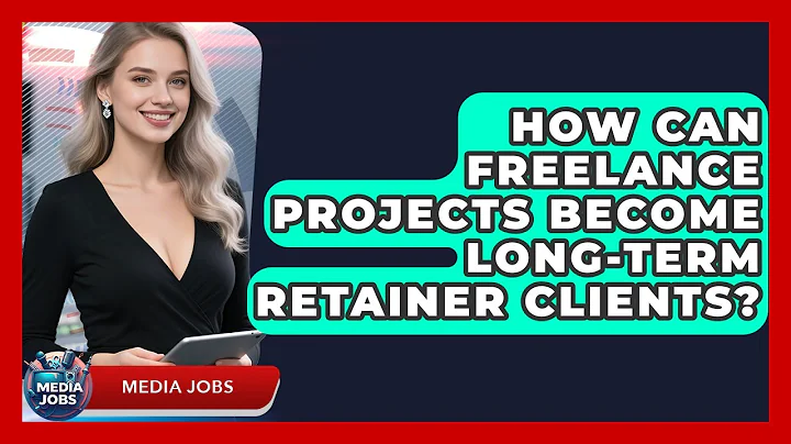 How Can Freelance Projects Become Long-term Retainer Clients? - Media Jobs