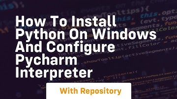 How to install python on windows and configure pycharm interpreter