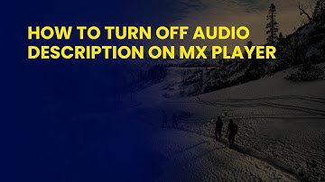 How to Turn Off Audio Description on MX Player