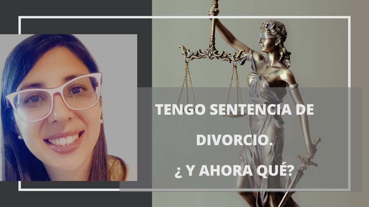 ya tengo la sentencia de divorcio y ahora que