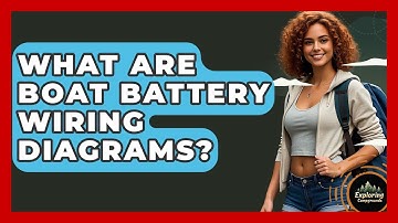 What Are Boat Battery Wiring Diagrams? - Exploring Campgrounds