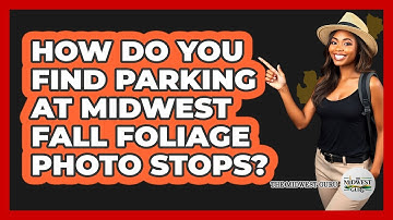 How Do You Find Parking At Midwest Fall Foliage Photo Stops? - The Midwest Guru