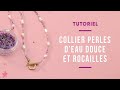 Tutoriel  diy collier en perles deau douce et rocailles miyuki