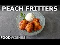 Fresh Peach Fritters - How to Make the Best Peach Fritters - Food Wishes