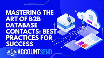 Mastering the Art of B2B Database Contacts: Best Practices for Success