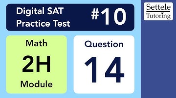 Digital SAT 10, Math Module 2H, Question 14