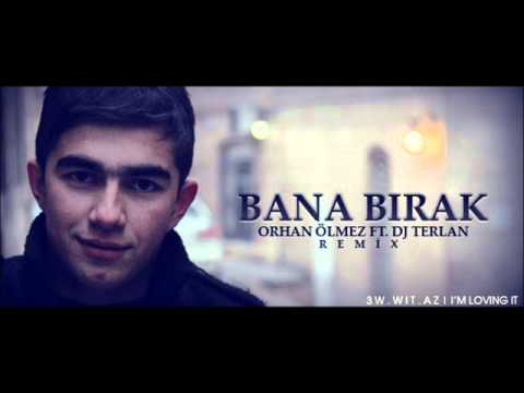 Orhan Olmez - Bana Birak (Dj TerlaN Remix) 2012 [Exclusive]