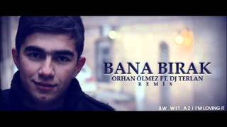 Orhan Olmez - Bana Birak (Dj TerlaN Remix) 2012 [Exclusive] Resimi