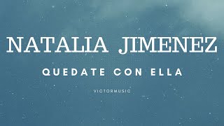 NATALIA JIMENEZ - QUEDATE CON ELLA (LETRA)