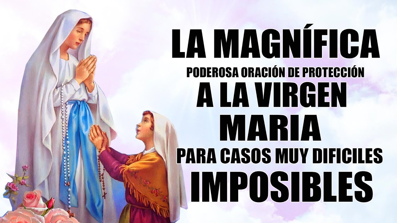 La MagnÍfica Magnificat OraciÓn De ProtecciÓn A La Virgen Maria Para