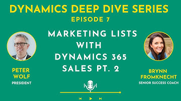 How to Use Built-in Marketing Lists with Dynamics 365 Sales Pt. 2 | Ep. 8 | Dynamics Deep Dive