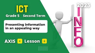 Grade 5 | ICT | Axis 4 - Lesson 6 | Presenting information in an appealing way