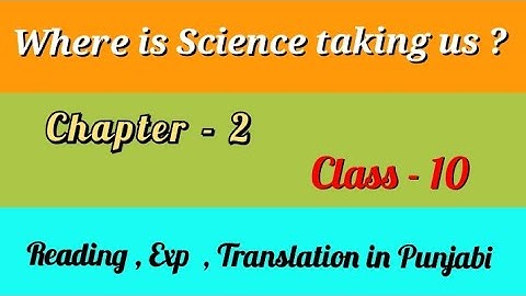 Where is Science taking us ? Chapter 2 English class 10 reading exp studio yt#trending