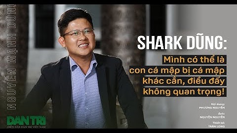Tiểu sử và sự nghiệp Shark Dũng - Nguyễn Mạnh Dũng - Thương vụ bạc tỷ.