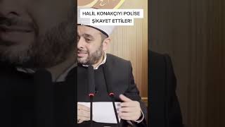 Halil Konakçıyı Şikayet Ettiler