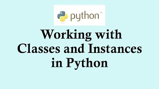 Python basic course- Working with class and Instances in Python programming