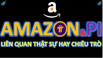 Amazon và Pi liên quan thật sự hay chỉ là chiêu trò #pi #amazon #picoin #pinetwork