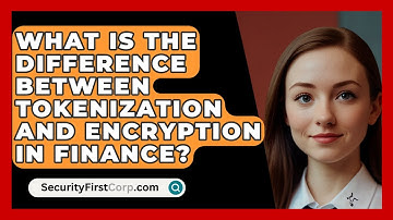 What Is The Difference Between Tokenization And Encryption In Finance? - SecurityFirstCorp.com