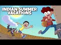 Indian Summer Vacations | Ft. School Holidays