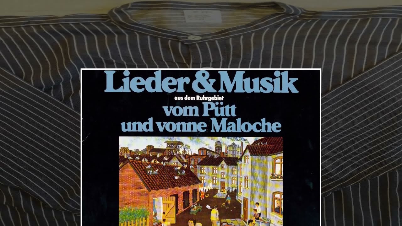 Lieder & Musik aus dem Ruhrgebiet - Vom Pütt und Vonne Maloche - Bergbau - Arbeiterlieder -