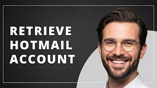 How To Retrieve Hotmail Account | Step-by-Step Recovery Guide
