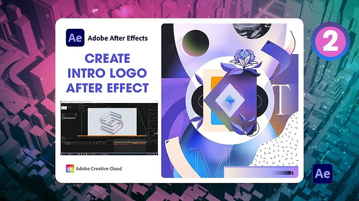 Hướng dẫn làm intro logo bằng after effect