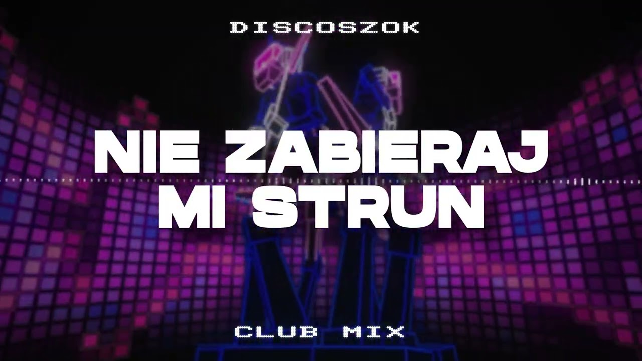 DiscoSzok - Nie zabieraj mi strun (club mix) 