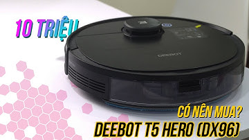 Có nên mua Robot hút bụi lau nhà ECOVACS DEEBOT T5 HERO (DX96) giá sale chỉ 10 TRIỆU 6?