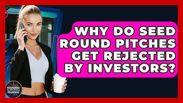 Why Do Seed Round Pitches Get Rejected By Investors? - Founders Supporting Founders