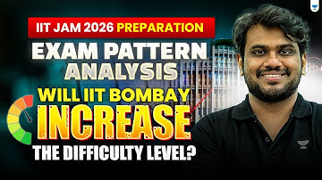 IIT JAM 2026 Preparation 📊 | Exam Pattern Analysis | Will IIT Bombay Increase the Difficulty Level?