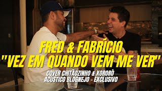 Fred & Fabrício - Vez em Quando Vem me Ver (Chitãozinho & Xororó) - Acústico Blognejo