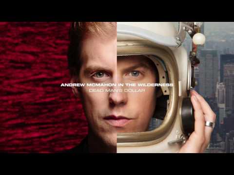 Dead Mans Dollar - Andrew McMahon in the Wilderness