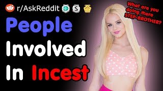 People Involved In Incest, How Did It Affect Your Relationship - NSFW Reddit