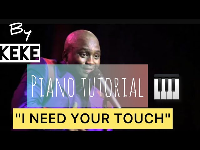 How to play I need your Touch ft. keke PIANO TUTORIAL🎹 class=