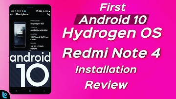 First Android 10 Hydrogen OS Build on Redmi Note 4 Review and installation process 🔥🔥