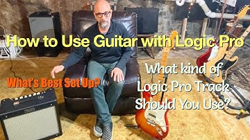 How to use Guitar with Logic Pro - Best Set Up?