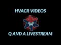 HVACR VIDEOS Q AND A LIVESTREAM (originally aired 09/25/23)