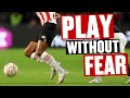 How To Play Football Without Fear