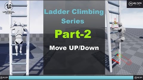 UE4-Ladder Climbing System-Move UP/Down-#Part2#UE4Tuts
