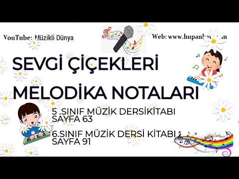 Sevgi Çiçekleri 5. sınıf Müzik Dersi Kitabı Sayfa  63 6. Sınıf Kitabı Sayfa 91 Melodika Notaları