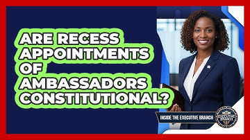 Are Recess Appointments Of Ambassadors Constitutional?