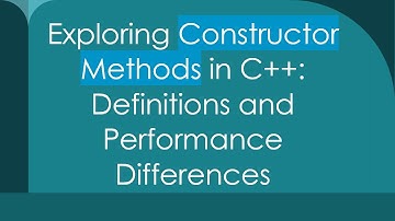 Exploring Constructor Methods in C++: Definitions and Performance Differences