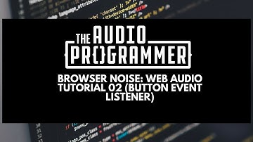 Browser Noise: Web Audio Tutorial 02 (Button Event Listener)