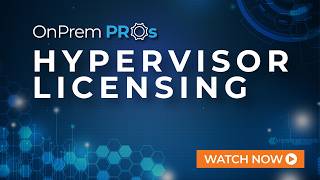 Hypervisor Licensing | xByte OnPrem Pros