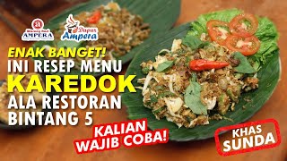 🔴DAPUR AMPERA - INI RESEP MENU KAREDOK ALA RESTORAN BINTANG 5 - SIMPEL ENAK BANGETT - KHAS SUNDA