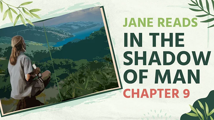 Jane Reads  In the Shadow of Man, Chapter 9