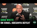 Dana White reacts to Israel Adesanya loss at UFC 259 to Jan Blachowicz