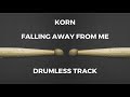 Korn  falling away from me drumless