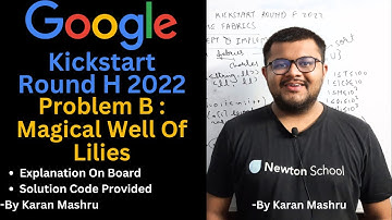 Google Kickstart Round H 2022 | Problem B : Magical Well Of Lilies Solution | Newton School